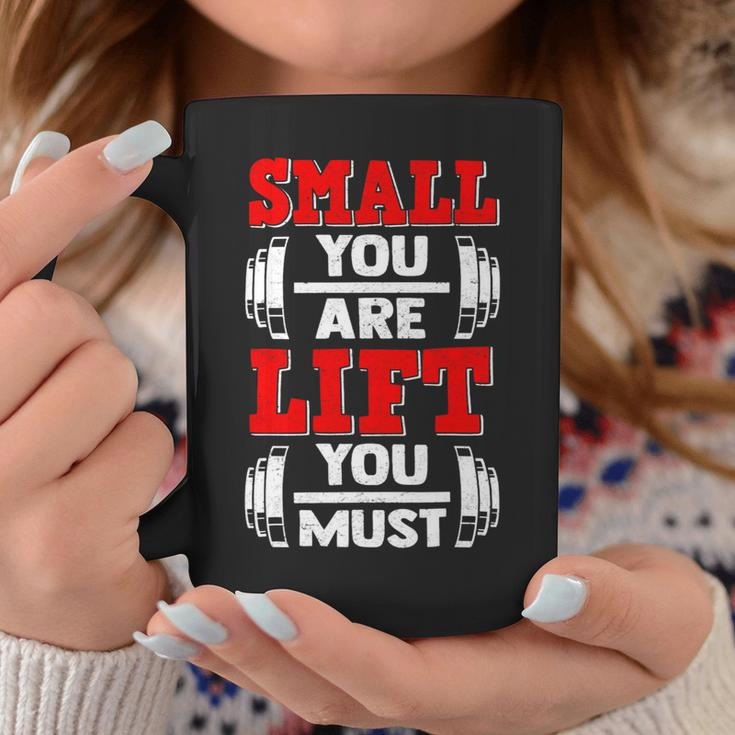 Small You Are Lift You Must Strength Building Fitness Gym Coffee Mug Unique Gifts