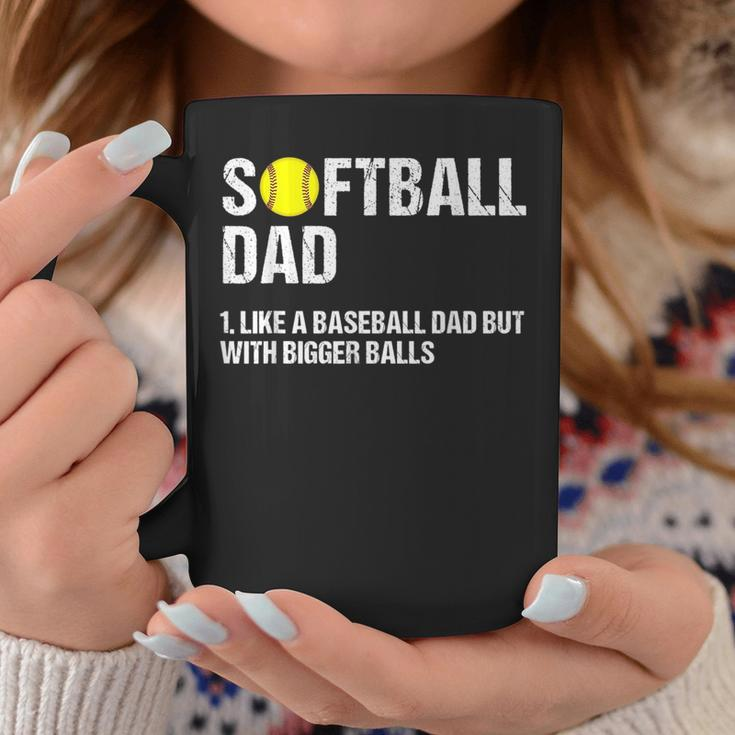 Softball Dad Like A Baseball But With Bigger Balls Fathers Funny Gifts For Dad Coffee Mug Unique Gifts