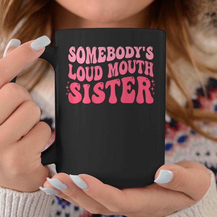 Somebodys Loud Mouth Sister Funny Wavy Groovy Coffee Mug Funny Gifts
