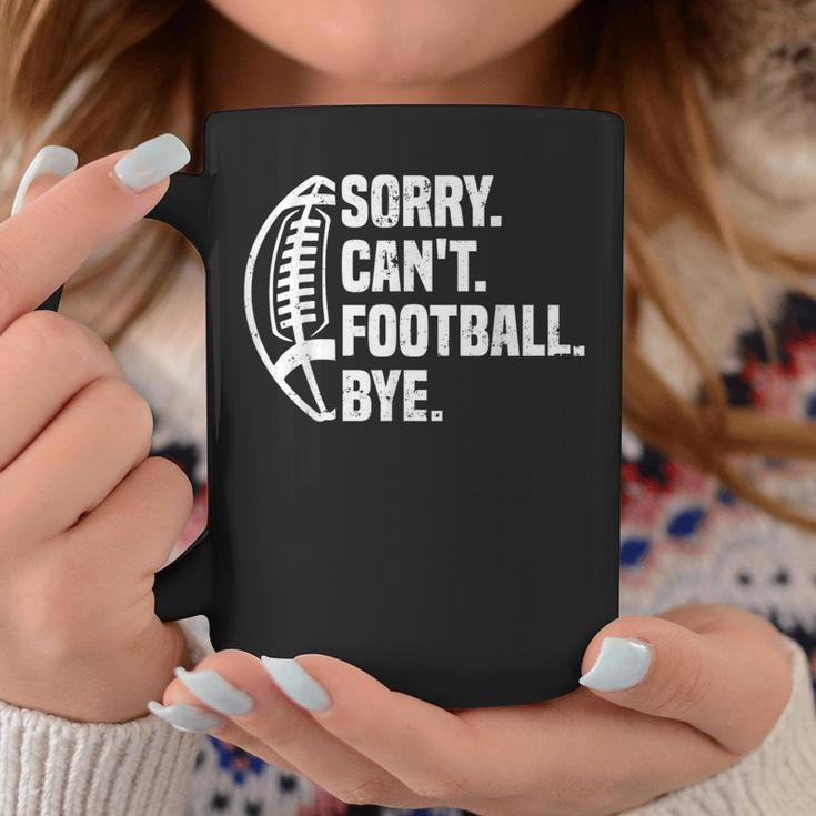 Sorry Can't Football Bye American Footbal Coffee Mug Funny Gifts