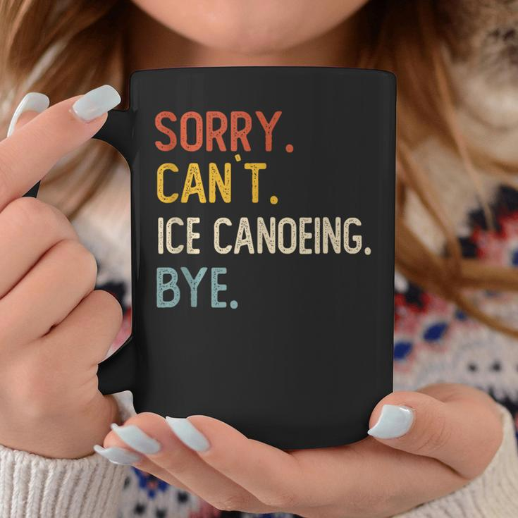 Sorry Can't Ice Canoeing Bye Ice Canoeing Lover Coffee Mug Unique Gifts