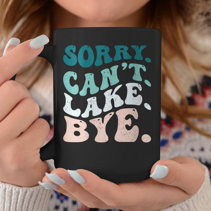 Sorry Cant Lake Bye Funny Lake Coffee Mug Unique Gifts
