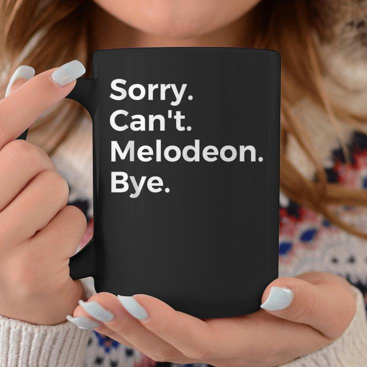 Sorry Can't Melodeon Bye Musical Instrument Music Musical Coffee Mug Unique Gifts