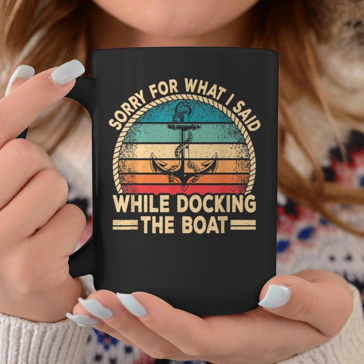Sorry For What I Said While Docking The Boat Boating Captain Coffee Mug Unique Gifts
