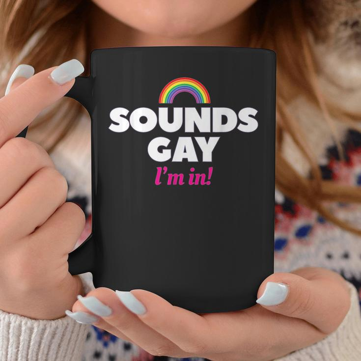 Sounds Gay Im In Lgbt Pride Gender Rainbow Coffee Mug Unique Gifts