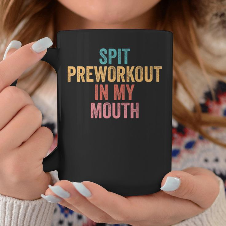 Spit Preworkout In My Mouth Coffee Mug Unique Gifts