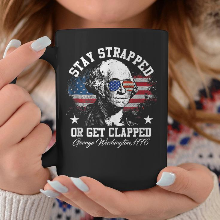 Stay Strapped Or Get Clapped George Washington 1776 Coffee Mug Unique Gifts