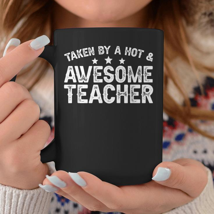 Taken By A Hot & Awesome Teacher Husband Of A Teacher Gift For Mens Gift For Women Coffee Mug Unique Gifts