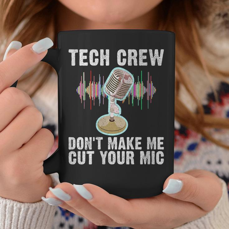 Tech Crew Dont Make Me Cut Your Mic Theater Coffee Mug Unique Gifts