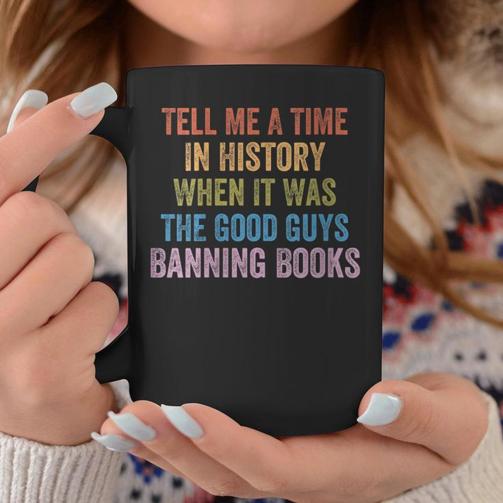 Tell Me A Time In History When It Was Good Guys Banning Book Coffee Mug Unique Gifts