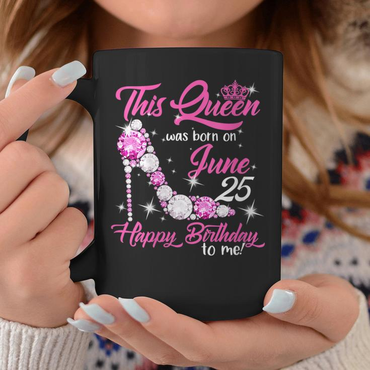 This Queen Was Born On June 25Th High Heels Birthday Gifts Coffee Mug Funny Gifts