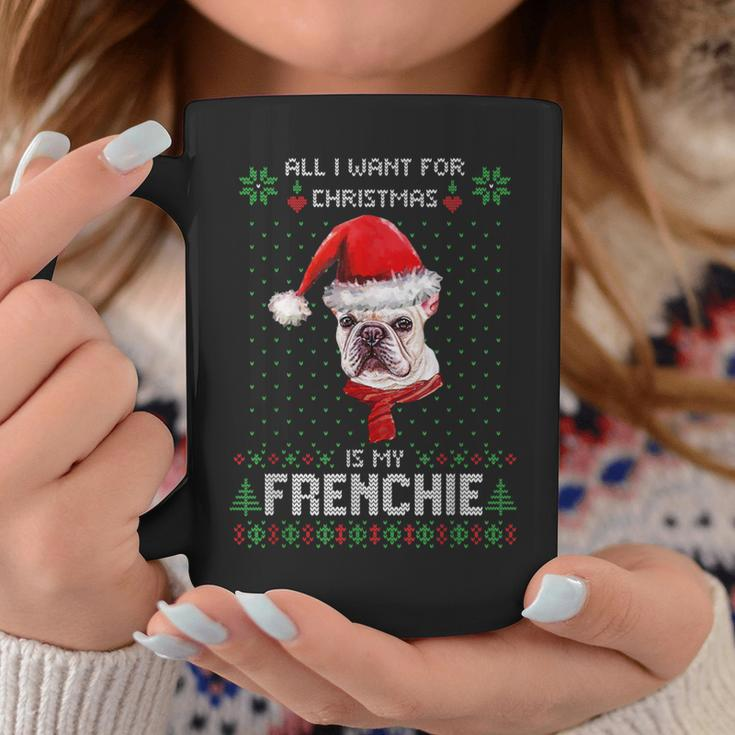 Ugly Sweater All I Want For Christmas Is My Frenchie Xmas Coffee Mug Unique Gifts