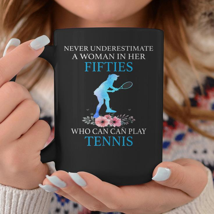 Never Underestimate In Her Fifties Who Can Play Tennis Coffee Mug Funny Gifts