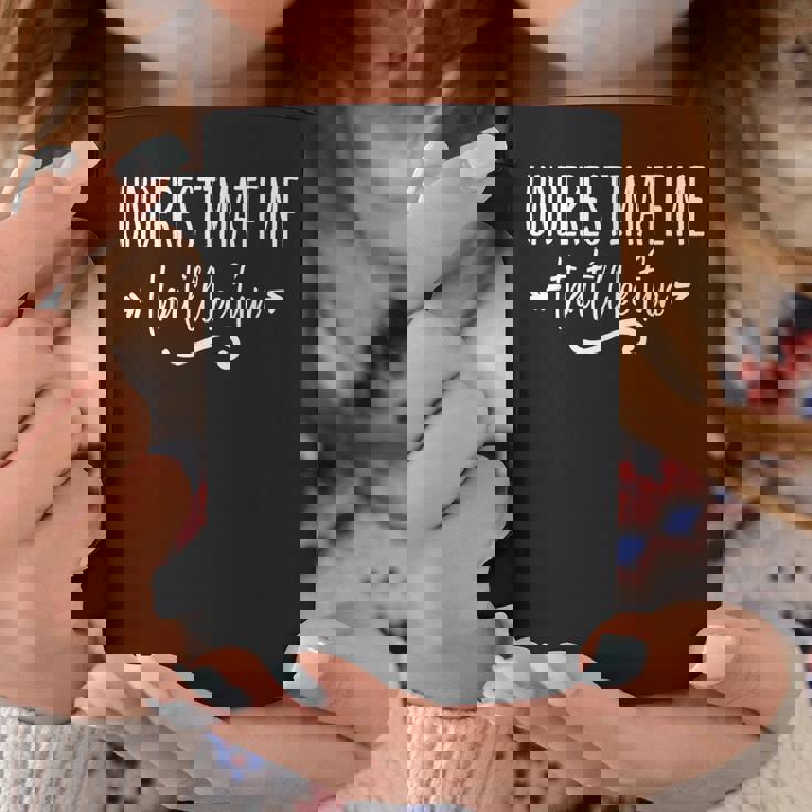 Underestimate Me Thatll Be Fun Funny Coffee Mug Unique Gifts