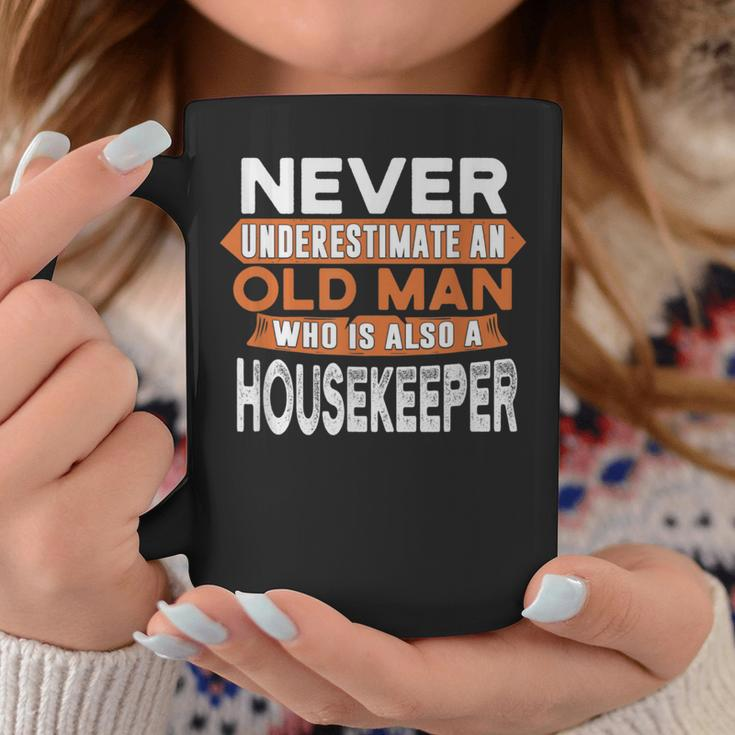 Never Underestimate An Old Man Who Is Also A Housekeeper Coffee Mug Funny Gifts