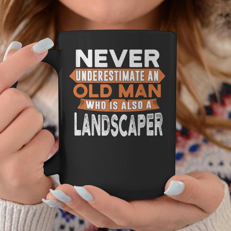 Never Underestimate An Old Man Who Is Also A Landscaper Coffee Mug Funny Gifts