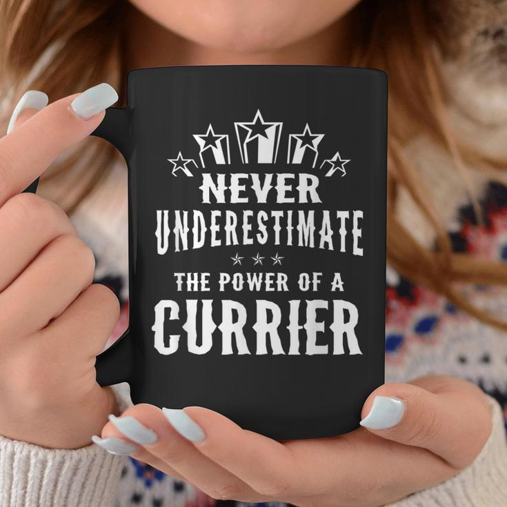 Never Underestimate The Power Of A Currier Coffee Mug Funny Gifts