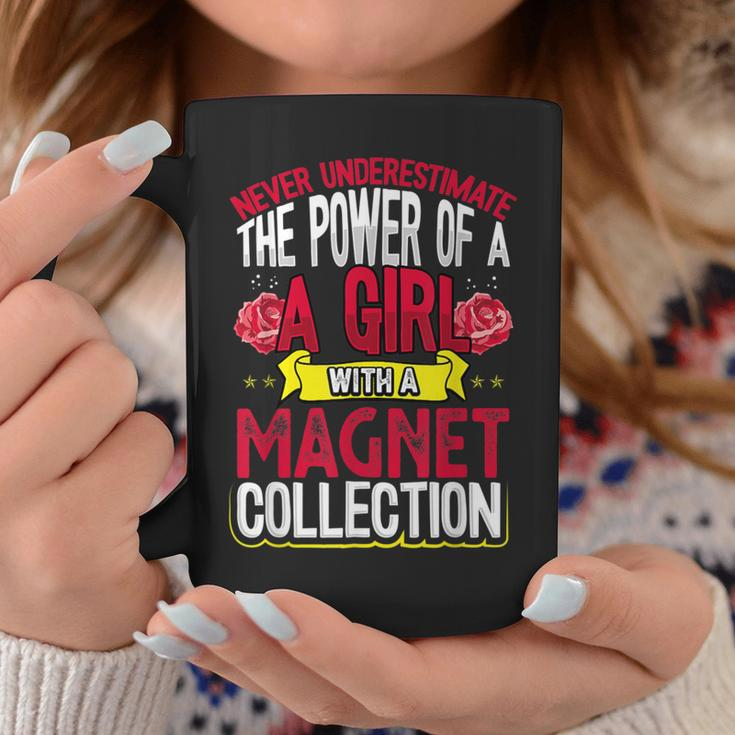 Never Underestimate Power Of A Girl With A Magnet Collection Coffee Mug Unique Gifts