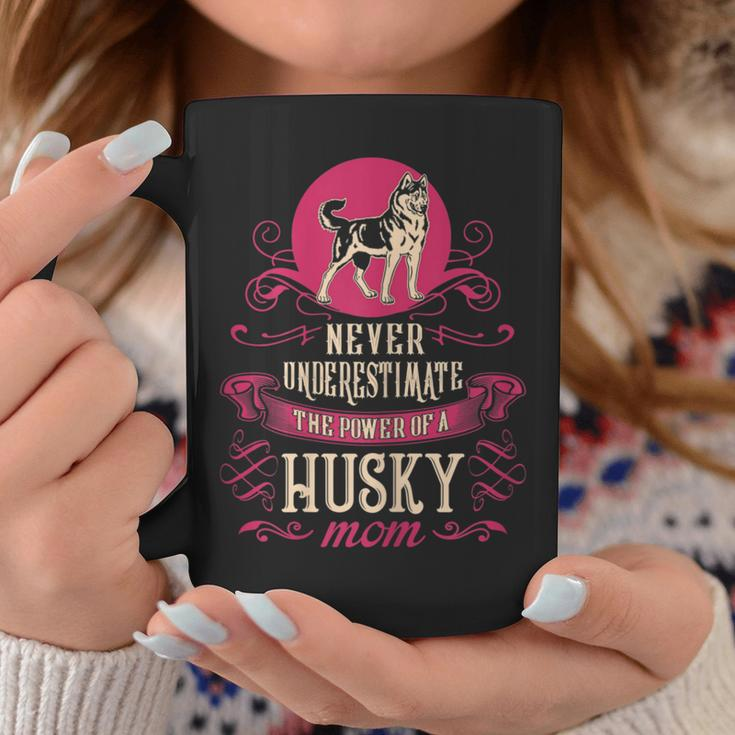 Never Underestimate Power Of Husky Mom Coffee Mug Funny Gifts