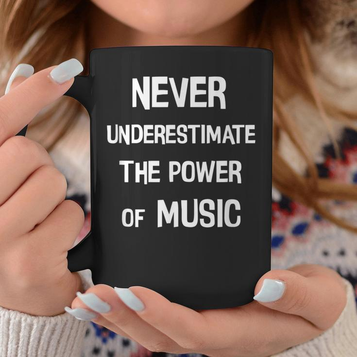 Never Underestimate The Power Of Music Saying Coffee Mug Funny Gifts