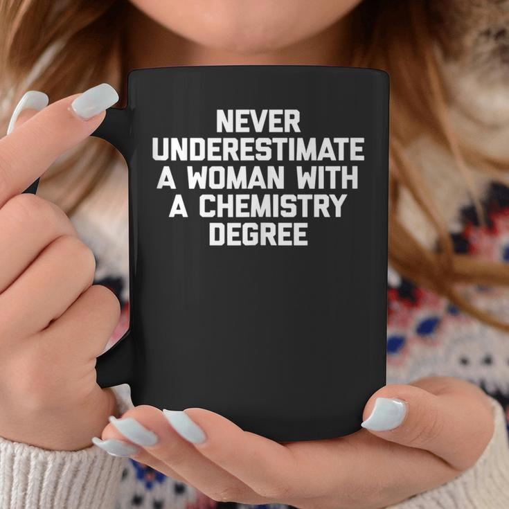 Never Underestimate A Woman With A Chemistry Degree Coffee Mug Unique Gifts