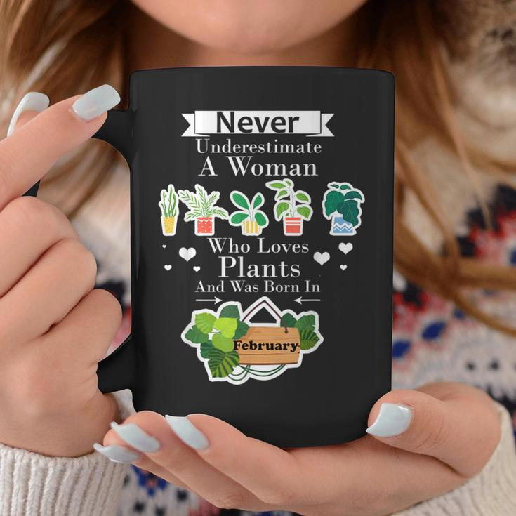 Never Underestimate A Woman Who Loves Plants February Coffee Mug Unique Gifts