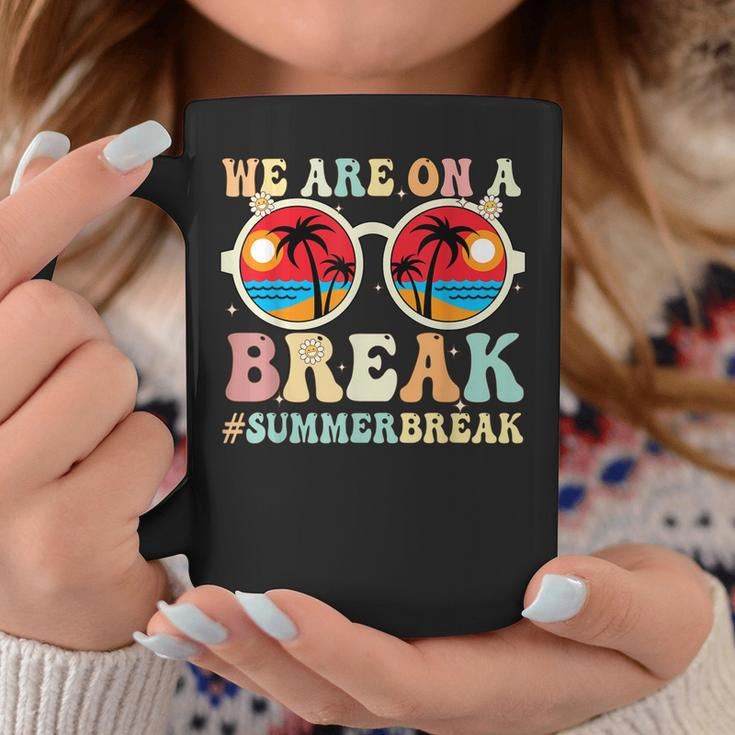 We Are On A Break Teacher Retro Groovy Summer Break Teachers Coffee Mug Funny Gifts