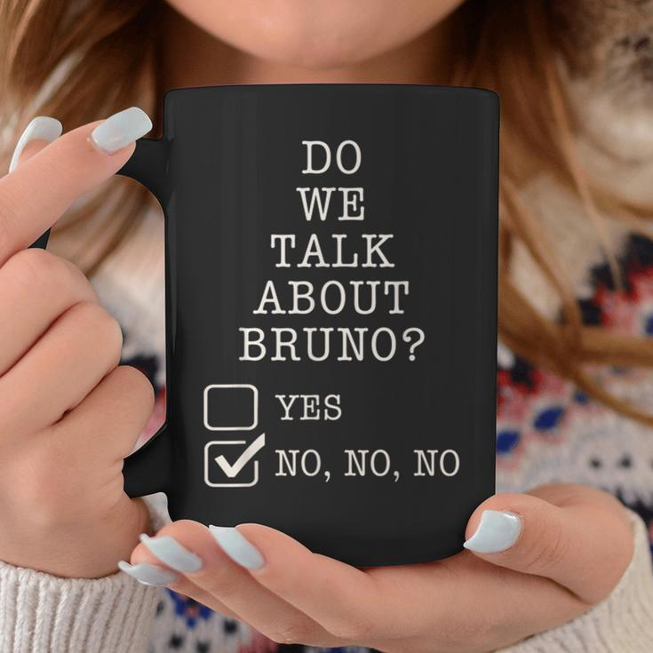 We Don’T Talk About Bruno… Do We Gift Lover Coffee Mug Unique Gifts
