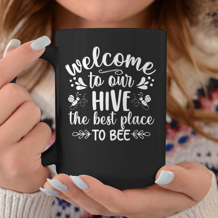 Welcome To Our Hive The Best Place To Bee Coffee Mug Funny Gifts