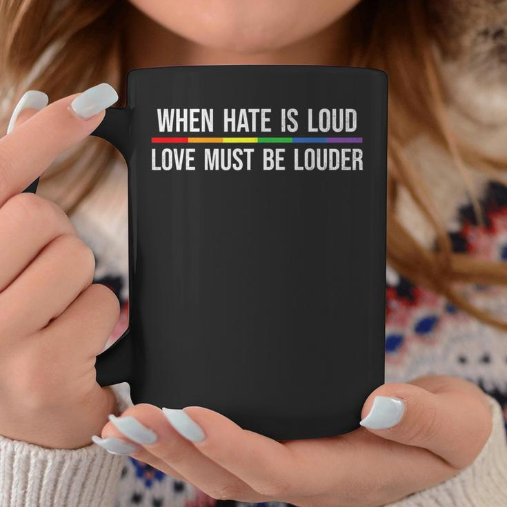 When Hate Is Loud Love Must Be Louder Lgbt Coffee Mug Unique Gifts