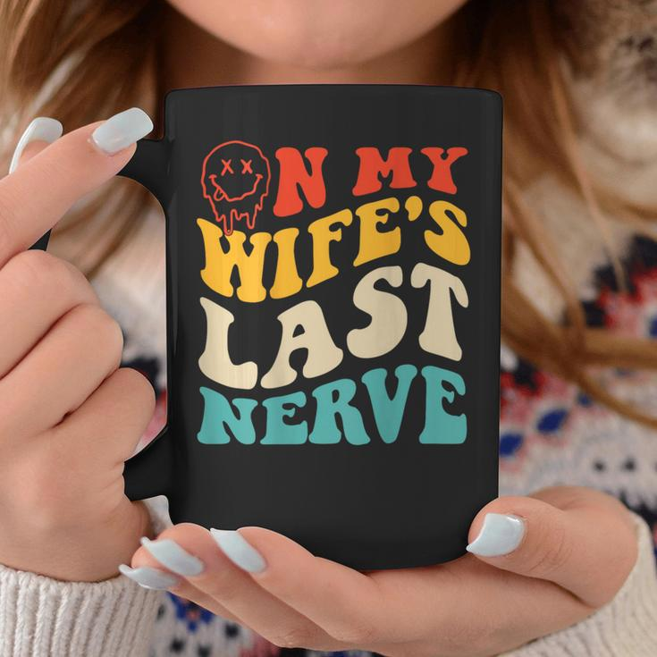 On My Wife's Last Nerve Groovy On Back Coffee Mug Funny Gifts