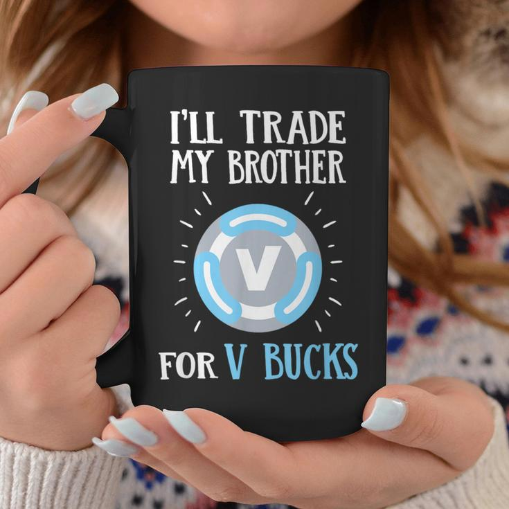 Will Trade My Brother For V Bucks Gamer Coffee Mug Unique Gifts