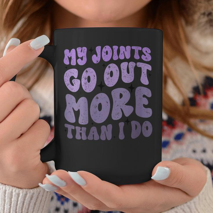 Womens My Joints Go Out More Than I Do Funny Coffee Mug Personalized Gifts
