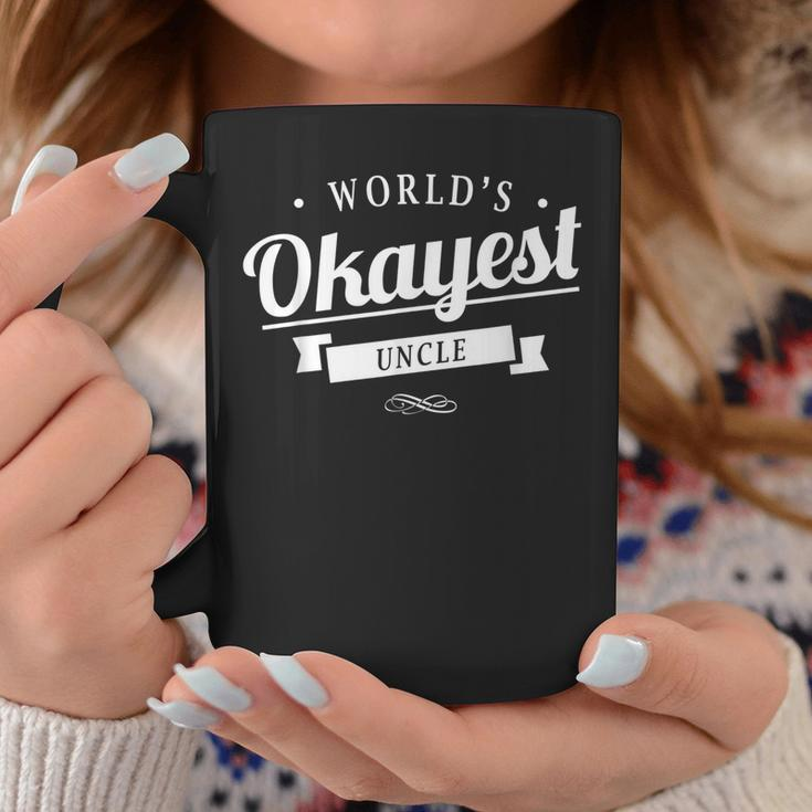 Worlds Okayest Uncle - Coffee Mug Unique Gifts