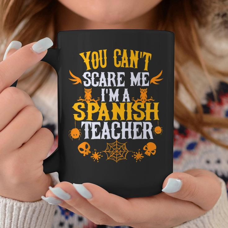 You Cant Scare Me Im A Spanish Teacher Halloween Spanish Teacher Funny Gifts Coffee Mug Unique Gifts