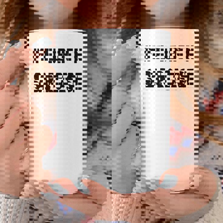 Fluent In Sarcasm Funny Coffee Mug Unique Gifts