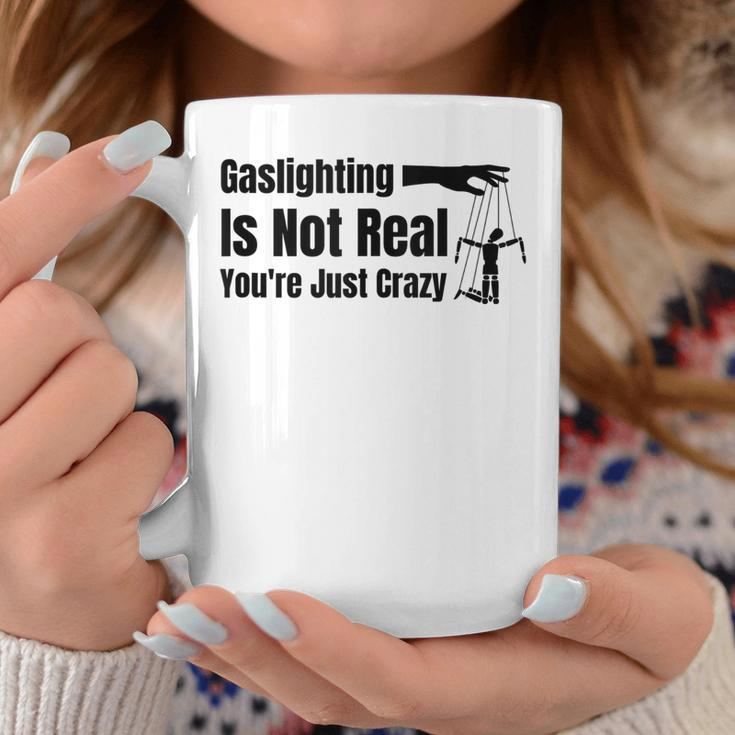 Gaslighting Is Not Real Youre Just Crazy Funny Coffee Mug Unique Gifts