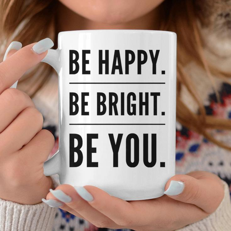 Be Happy Be Bright Be You Coffee Mug Unique Gifts