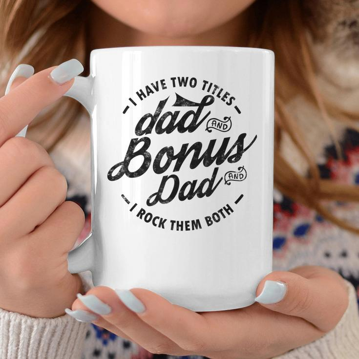 I Have Two Titles Dad And Bonus Dad Gift For Funny Step Dad Coffee Mug Unique Gifts