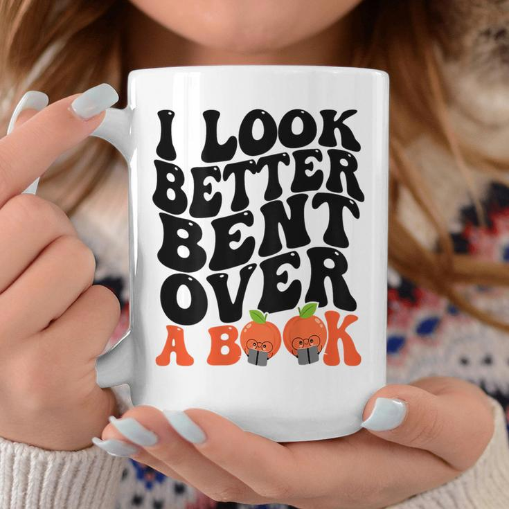 I Look Better Bent Over A Book Funny Books Lovers Saying Coffee Mug Unique Gifts