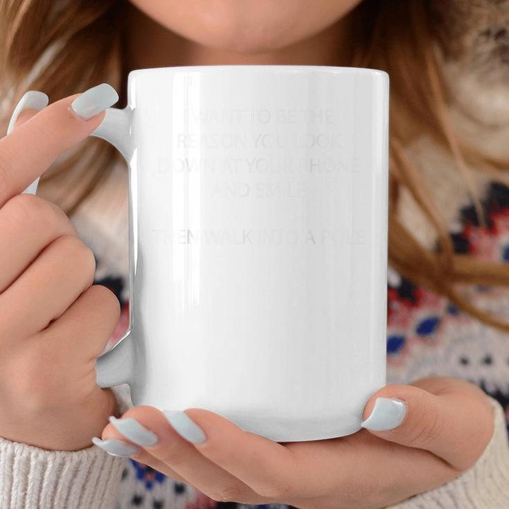 I Want To Be The Reason You Look Down At Your Phone Coffee Mug Unique Gifts