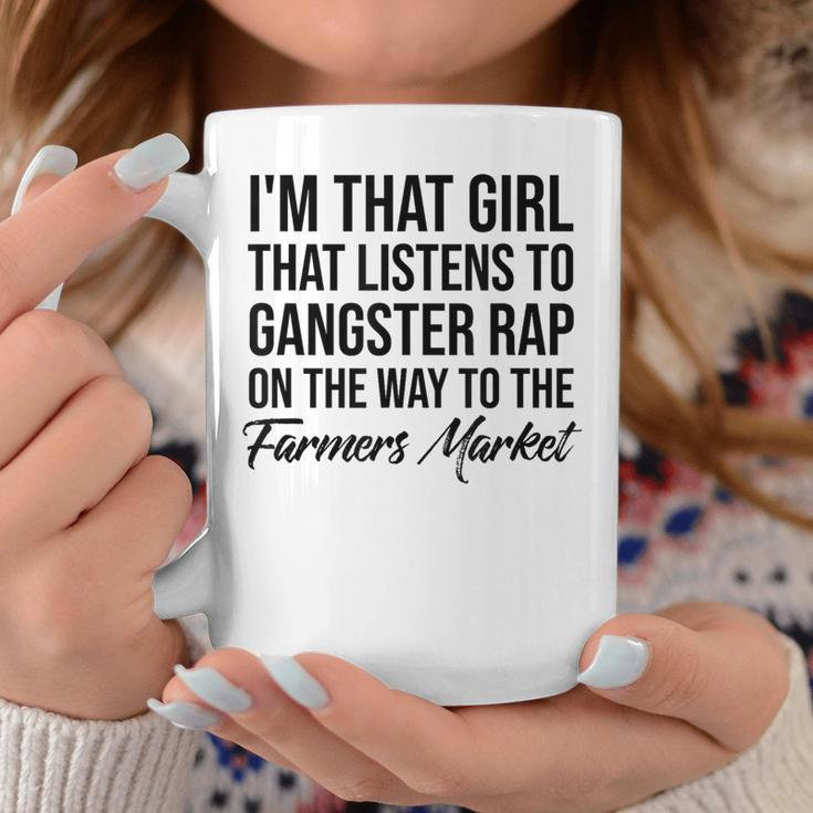 I'm That Girl That Listens To Gangster Rap On Farmers Market Coffee Mug Unique Gifts