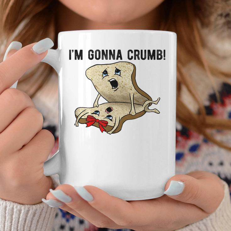 Im Gonna Crumb Two Pieces Of Bread Having Sex The Original Coffee Mug Unique Gifts
