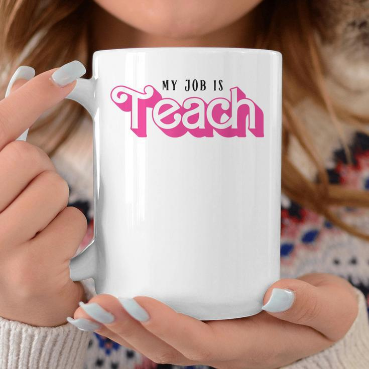 My Job Is Teach Female Teacher Life Back To School Coffee Mug Funny Gifts