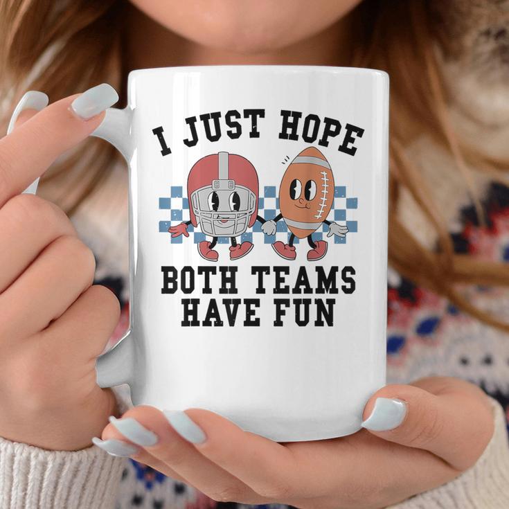 I Just Hope Both Team Have Fun Football Coffee Mug Unique Gifts