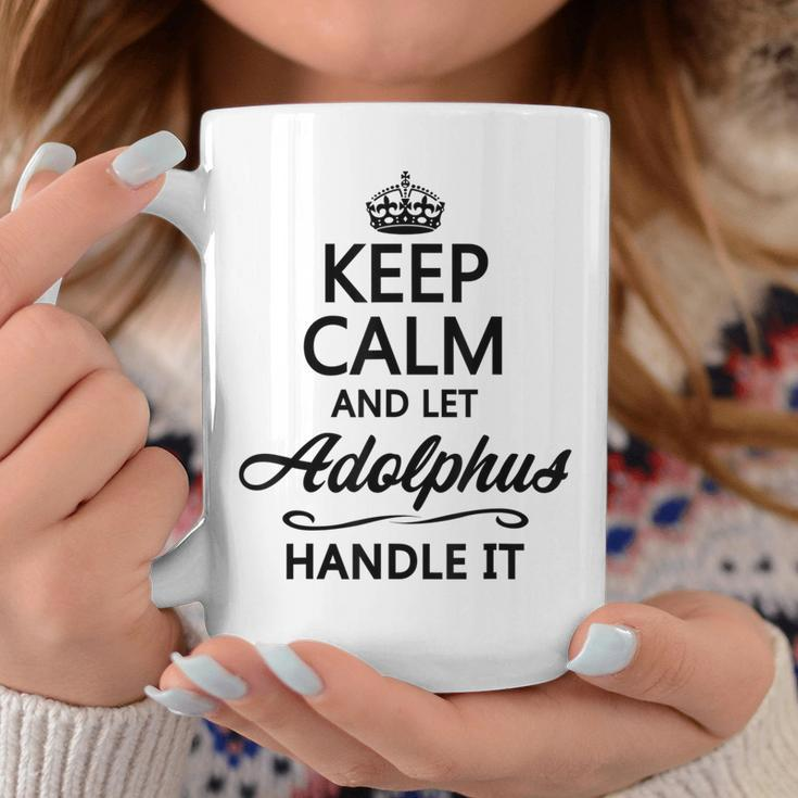 Keep Calm And Let Adolphus Handle It Name Coffee Mug Unique Gifts
