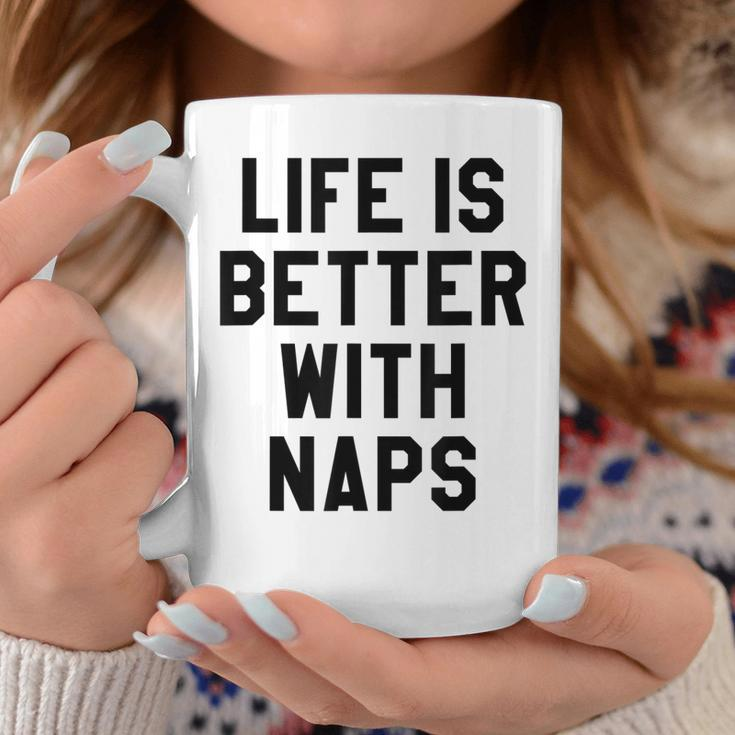 Life Is Better With Naps I Need More SleepMama Tired Coffee Mug Personalized Gifts