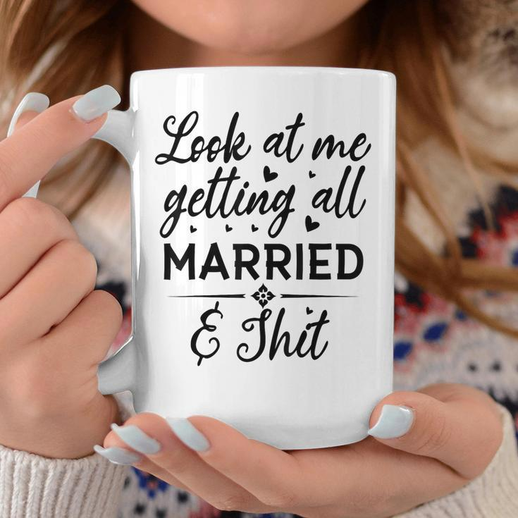 Look At Me Getting All Married Wife To Be Bride Wedding Coffee Mug Funny Gifts