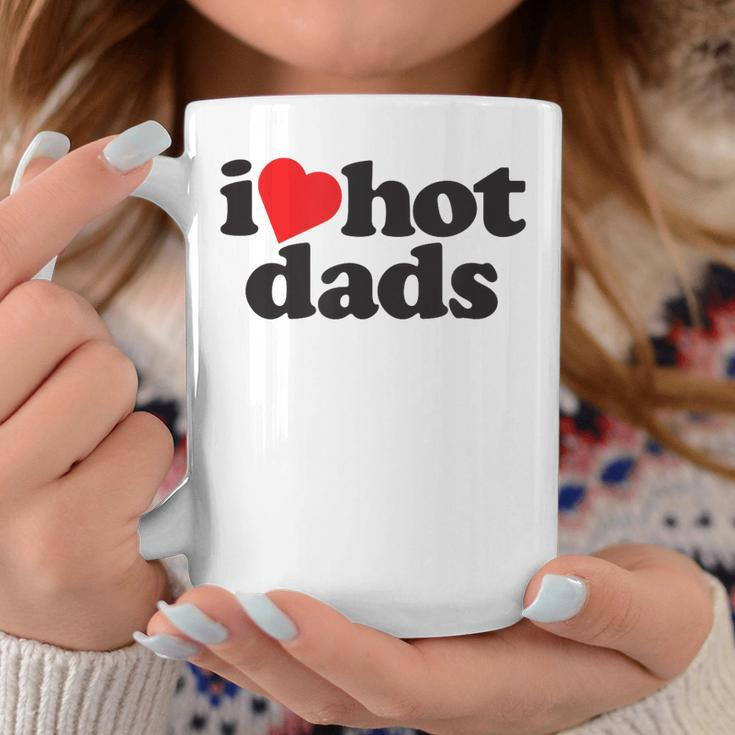 Perfect Funny Fathers Day Gift I Love Hot Dads Coffee Mug Unique Gifts
