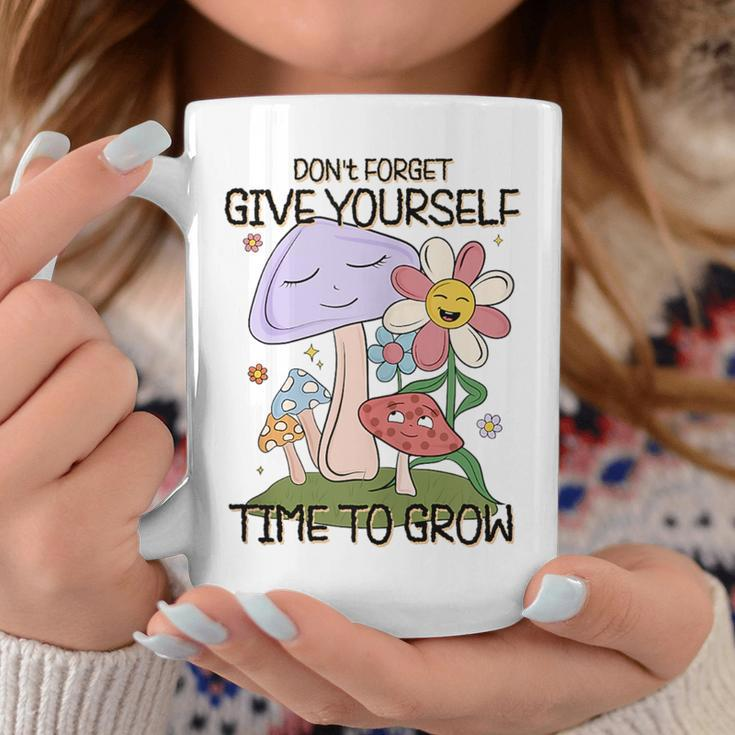 Retro Vintage Give Yourself Time To Grow Mushrooms Flowers Mushrooms Funny Gifts Coffee Mug Unique Gifts